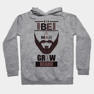 Be A Man Grow Beard Hoodie